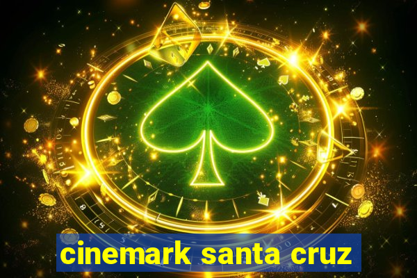 cinemark santa cruz